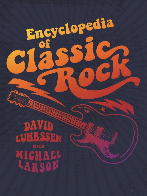 Title details for Encyclopedia of Classic Rock by David Luhrssen - Available